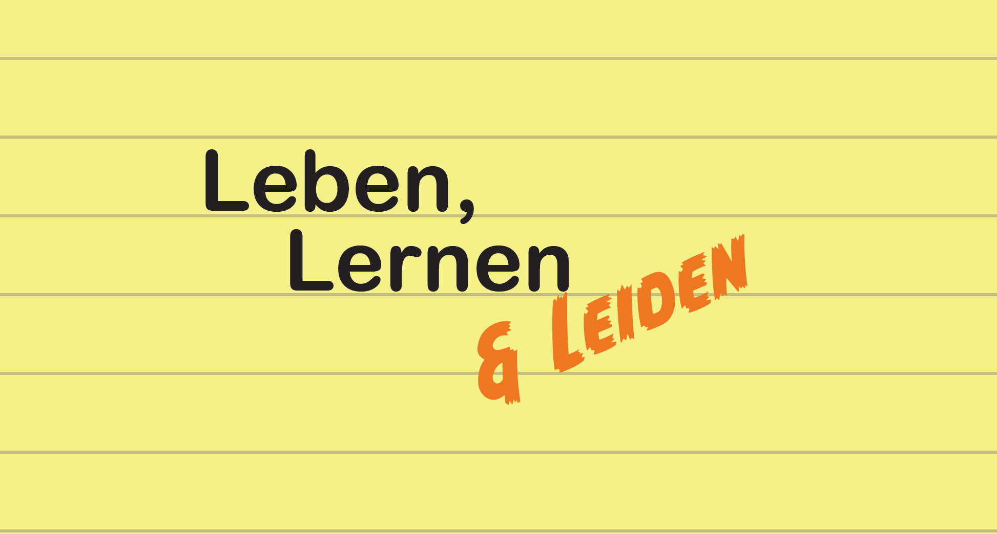 Leben, Lernen & Leiden